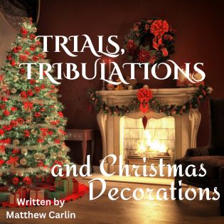3 Trials Tribulations and Christmas Decorations resized